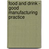 Food and Drink - Good Manufacturing Practice door Louise Manning