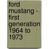 Ford Mustang - First Generation 1964 to 1973 by Matt Cook