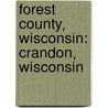 Forest County, Wisconsin: Crandon, Wisconsin door Books Llc