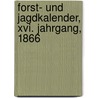 Forst- Und Jagdkalender, Xvi. Jahrgang, 1866 door Onbekend