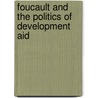 Foucault and the Politics of Development Aid door Wayne Dreyer