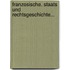 Franzosische. Staats Und Rechtsgeschichte...