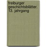 Freiburger Geschichtsblätter.  13. Jahrgang door Deutscher Geschichtsforschender Verein Des Kantons Freiburg