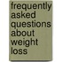Frequently Asked Questions about Weight Loss