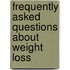 Frequently Asked Questions about Weight Loss