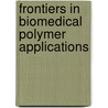 Frontiers In Biomedical Polymer Applications door R.M. Ottenbrite