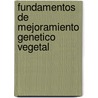 Fundamentos De Mejoramiento Genetico Vegetal door Axel Tiessen