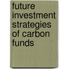 Future Investment Strategies of Carbon Funds door Samuel Merkli