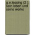 G.E.Lessing (2 ); Sein Leben Und Seine Werke