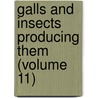 Galls and Insects Producing Them (Volume 11) door Melville Thurston Cook