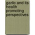 Garlic and Its Health Promoting Perspectives