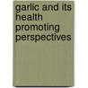 Garlic and Its Health Promoting Perspectives door Hafiz Ansar Rasul Suleria