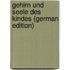 Gehirn Und Seele Des Kindes (German Edition)