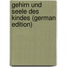 Gehirn Und Seele Des Kindes (German Edition) door Probst Moritz