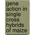Gene Action in Single Cross Hybrids of Maize