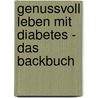 Genussvoll leben mit Diabetes - Das Backbuch by Angelika Kirchmaier