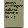 George Washington National Forest; A History by Jean L. Satterthwaite