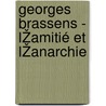 Georges Brassens - LŽamitié et lŽanarchie door Maxim Gorke