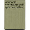 Germania Vierteljahsschrift (German Edition) door Pfeiffer Frranz