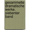 Gesammelte Dramatische Werke. Siebenter Band by Johann Ludwig Deinhardstein