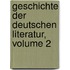 Geschichte Der Deutschen Literatur, Volume 2