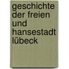 Geschichte Der Freien Und Hansestadt Lübeck door H. Bödeker