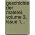 Geschichte Der Malerei, Volume 3, Issue 1...