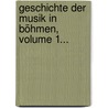 Geschichte Der Musik In Böhmen, Volume 1... door Richard Batka