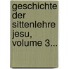 Geschichte Der Sittenlehre Jesu, Volume 3... by Carl Friedrich Stäudlin