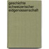 Geschichte Schweizerischer Eidgenossenschaft