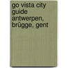 Go Vista City Guide Antwerpen, Brügge, Gent door Petra Sparrer