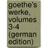 Goethe's Werke, Volumes 3-4 (German Edition)
