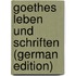 Goethes Leben Und Schriften (German Edition)