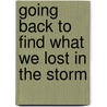 Going Back to Find What We Lost in the Storm by Latesha Williams