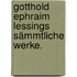 Gotthold Ephraim Lessings Sämmtliche Werke.