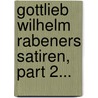Gottlieb Wilhelm Rabeners Satiren, Part 2... door Gottlieb Wilhelm Rabener