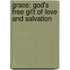 Grace: God's Free Gift of Love and Salvation