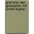 Graf Ortur Der Grausame: Mit Einem Kupfer...