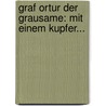 Graf Ortur Der Grausame: Mit Einem Kupfer... by G.C. Wiedemann