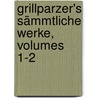 Grillparzer's Sämmtliche Werke, Volumes 1-2 door Franz Grillparzer