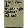 Grundlinien Der Psychologie (German Edition) door Witasek Stephan