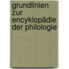 Grundlinien Zur Encyklopädie Der Philologie by Gottfried Bernhardy