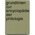 Grundlinien zur Encyclopädie der Philologie