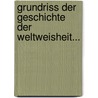Grundriss Der Geschichte Der Weltweisheit... by Christophe Meiners
