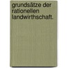 Grundsätze der rationellen Landwirthschaft. by Albrecht Daniel Thaer