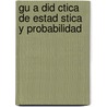 Gu a Did Ctica de Estad Stica y Probabilidad by Elisa Mendoza