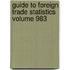Guide to Foreign Trade Statistics Volume 983