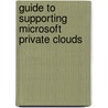 Guide to Supporting Microsoft Private Clouds door Ron Carswell