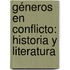 Géneros en conflicto: historia y literatura
