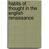 Habits Of Thought In The English Renaissance door Debora Kuller Shuger